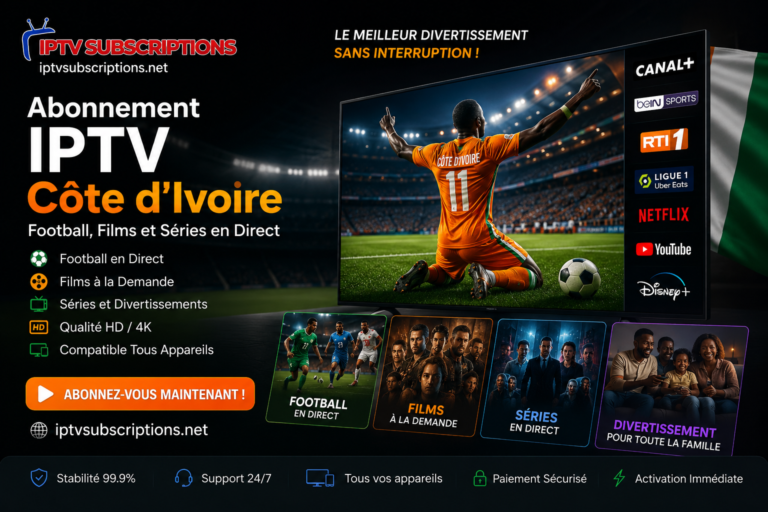 Abonnement IPTV Côte d'Ivoire | Football, Films et Séries en Direct