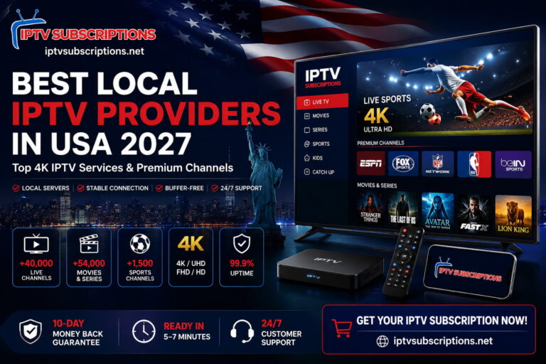 Best Local IPTV Providers in USA 2027 – Top 4K IPTV Services & Premium Channels