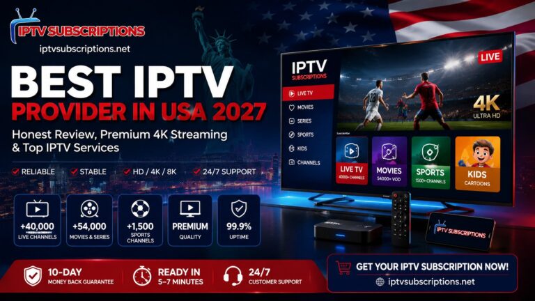 Best IPTV Provider in USA 2027 – Honest Review, Premium 4K Streaming & Top IPTV Services