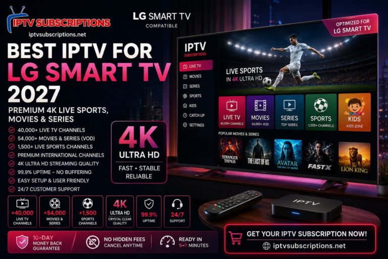 Best IPTV for LG Smart TV 2027 – Premium 4K Live Sports, Movies & Series