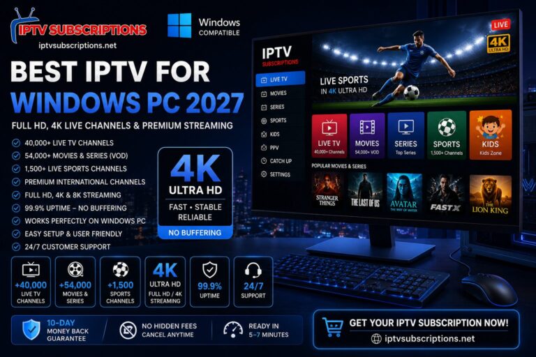 Best IPTV for Windows PC 2027 – Full HD, 4K Live Channels & Premium Streaming