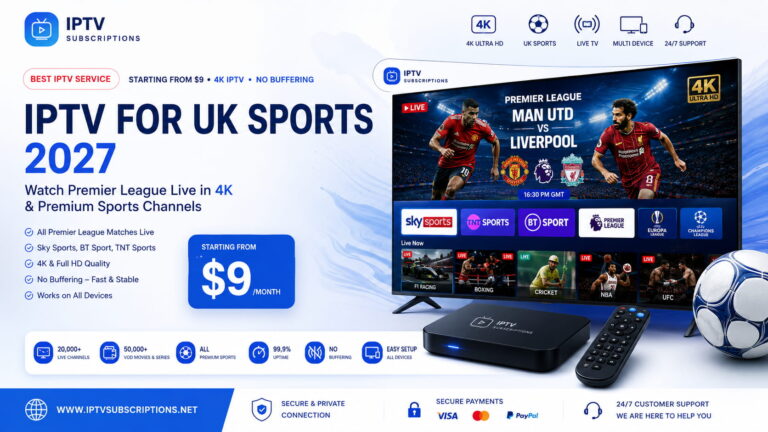IPTV for UK Sports 2027 – Watch Premier League Live in 4K & Premium Sports Channels