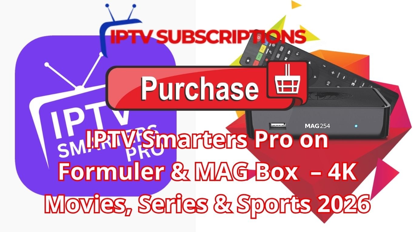 IPTV Smarters Pro on Formuler & MAG Box – 4K Movies, Series & Sports ...
