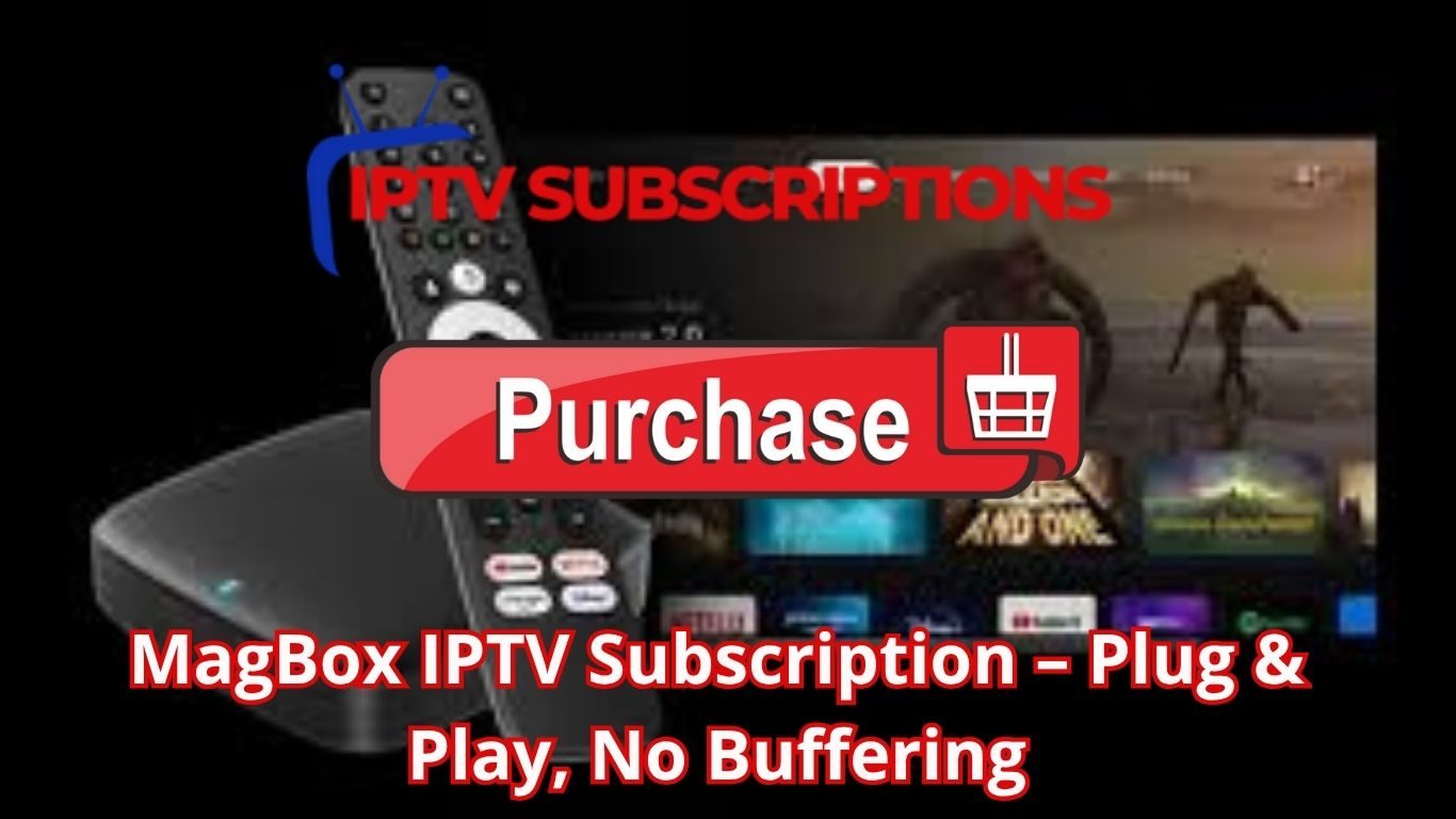 MagBox IPTV Subscription – Plug & Play, No Buffering