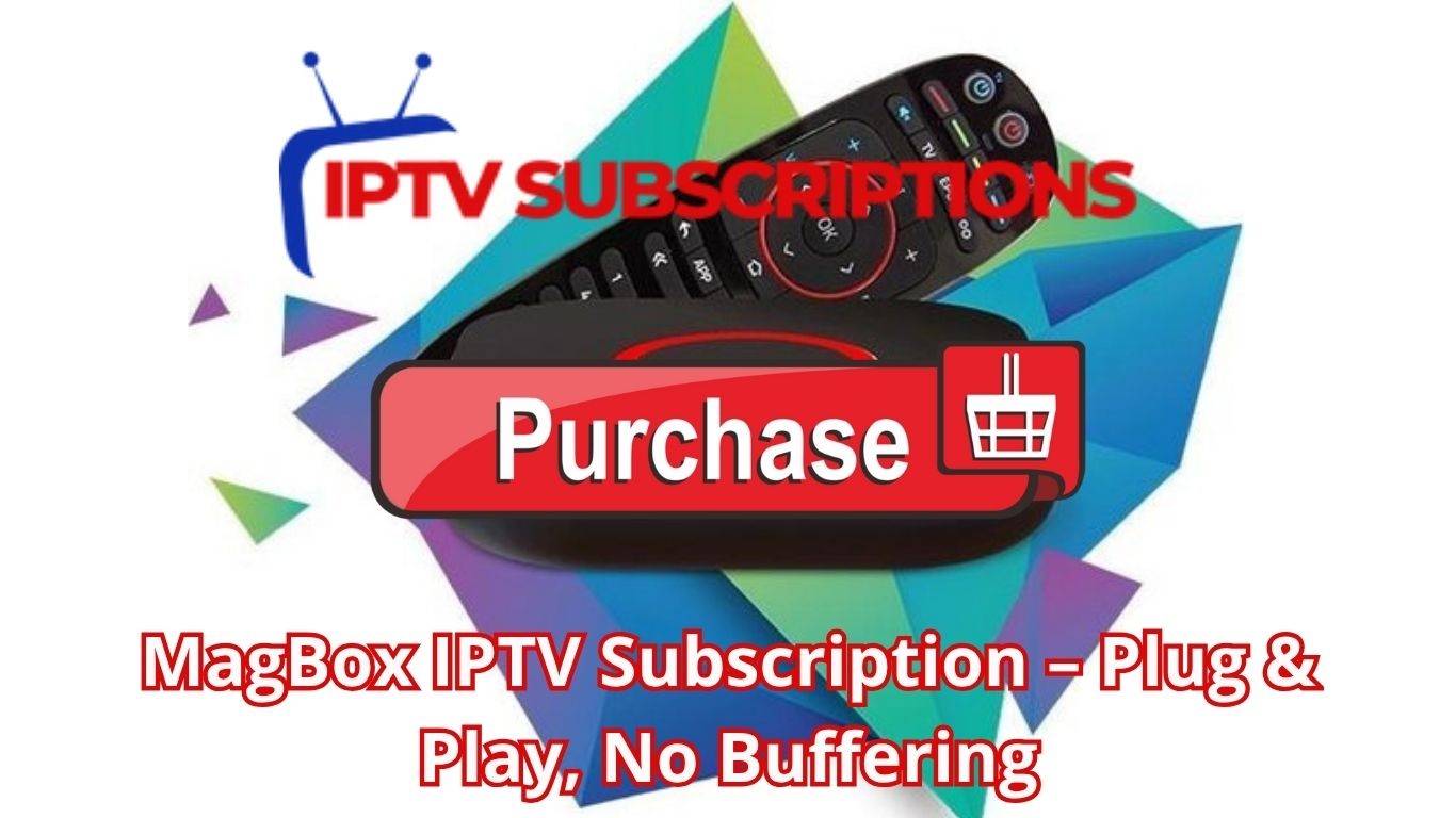 MagBox IPTV Subscription – Plug & Play, No Buffering