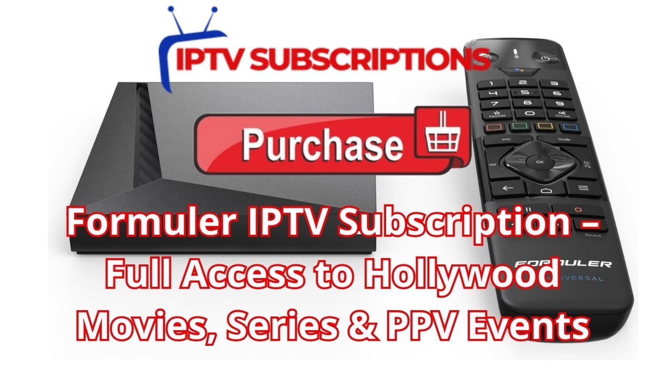 Formuler IPTV Subscription – Full Access to Hollywood Movies, Series & PPV Events