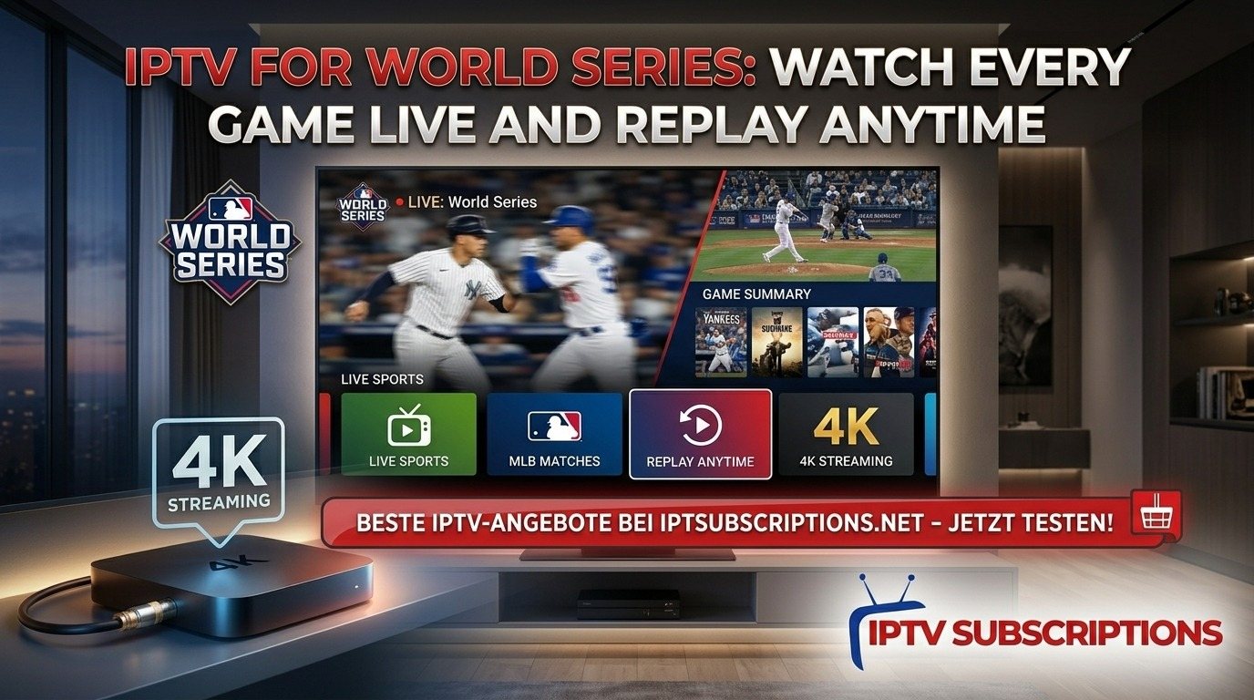 IPTV for World Series : Watch Every Game Live and Replay Anytime
