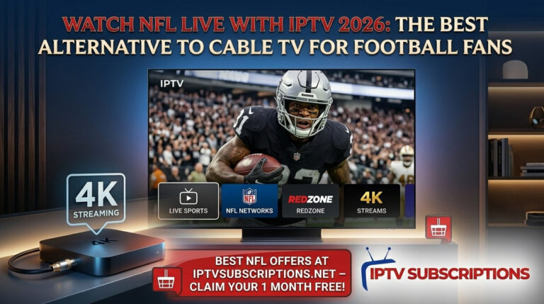 Watch NFL Live with IPTV 2026 : The Best Alternative to Cable TV for Football Fans