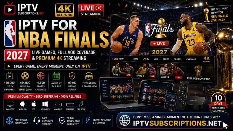 IPTV for NBA Finals 2027 – Live Games, Full VOD Coverage & Premium 4K Streaming