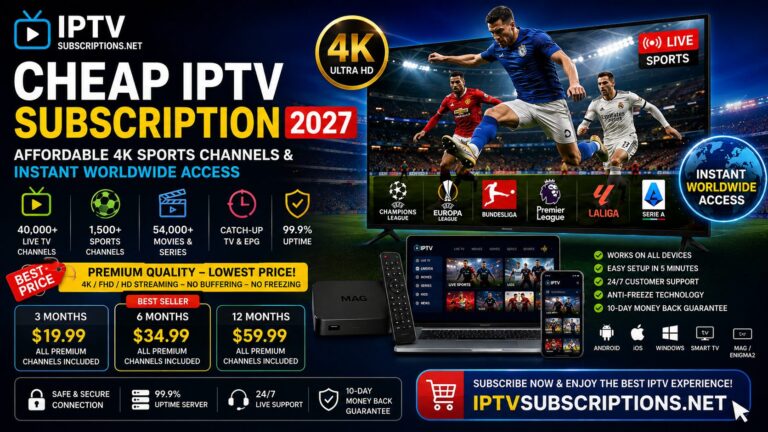 Cheap IPTV Subscription 2027 – Affordable 4K Sports Channels & Instant Worldwide Access