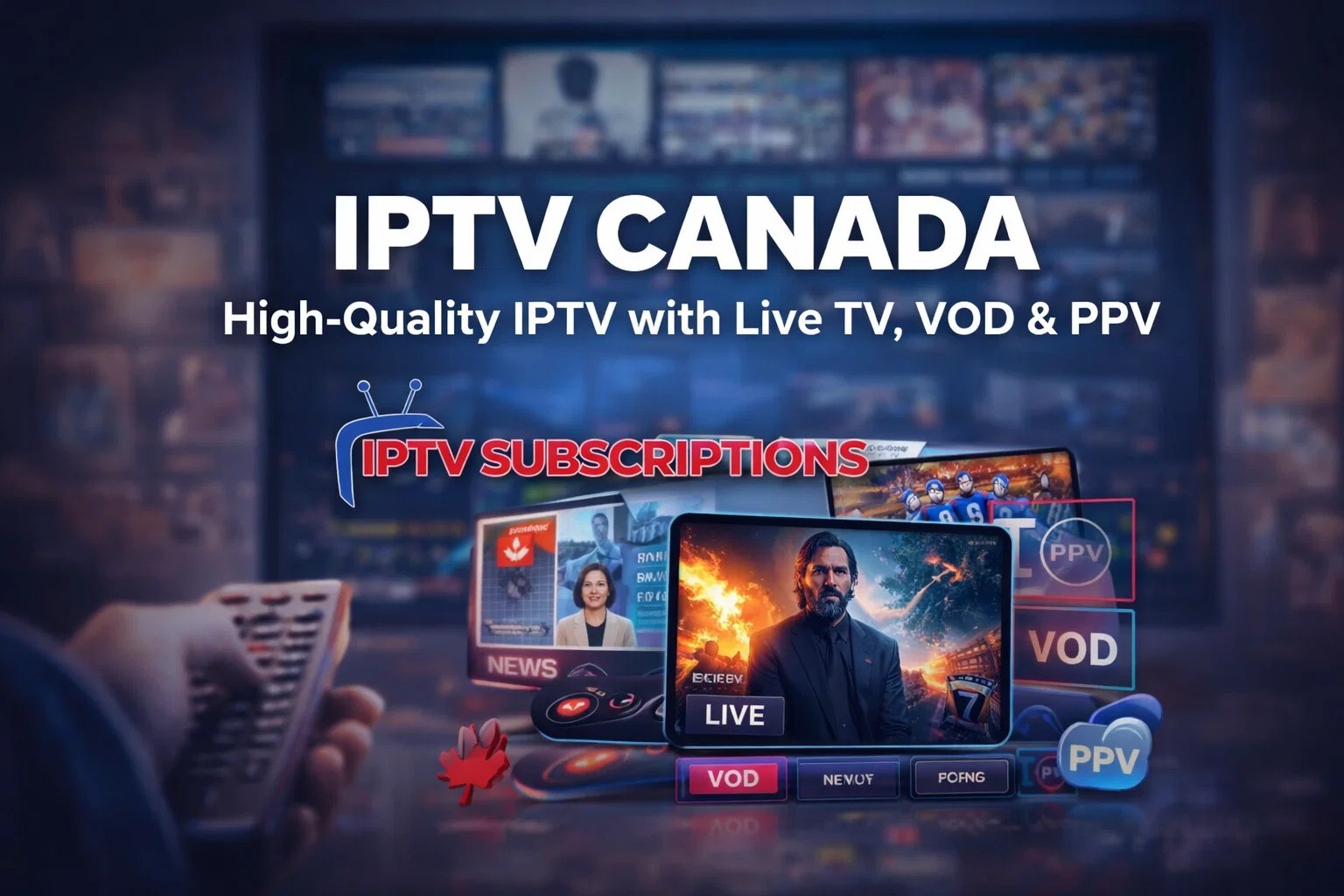 IPTV Canada – High-Quality IPTV with Live TV, VOD & PPV