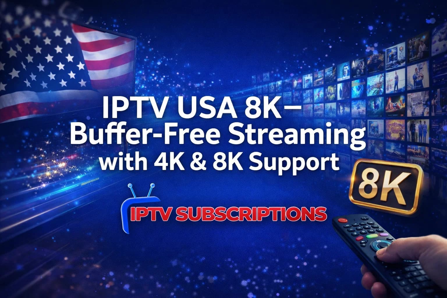 IPTV USA 8K– Buffer-Free Streaming with 4K & 8K Support 