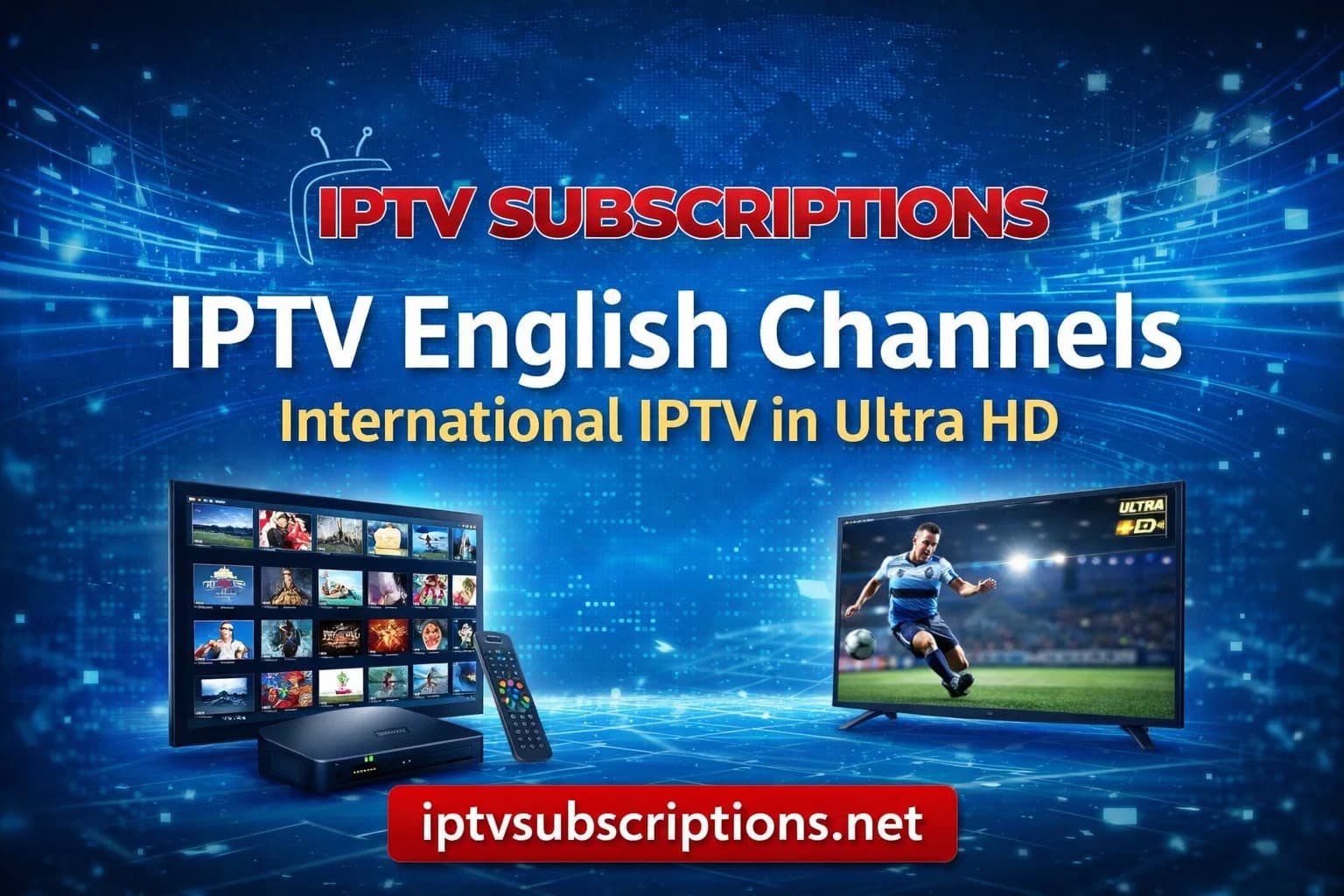 IPTV English Channels – International IPTV in Ultra HD 