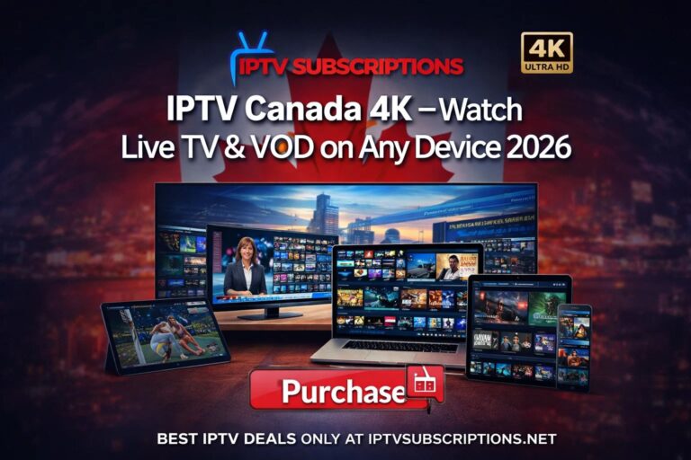 IPTV Canada 4K – Watch Live TV & VOD on Any Device 2026