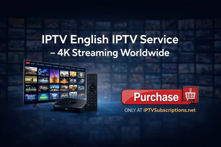 IPTV English IPTV Service – 4K Streaming Worldwide