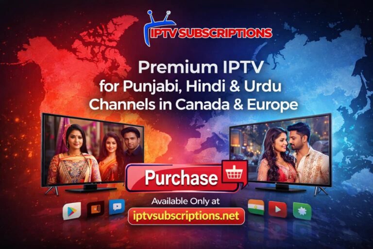 Premium IPTV for Punjabi, Hindi & Urdu Channels in Canada & Europe