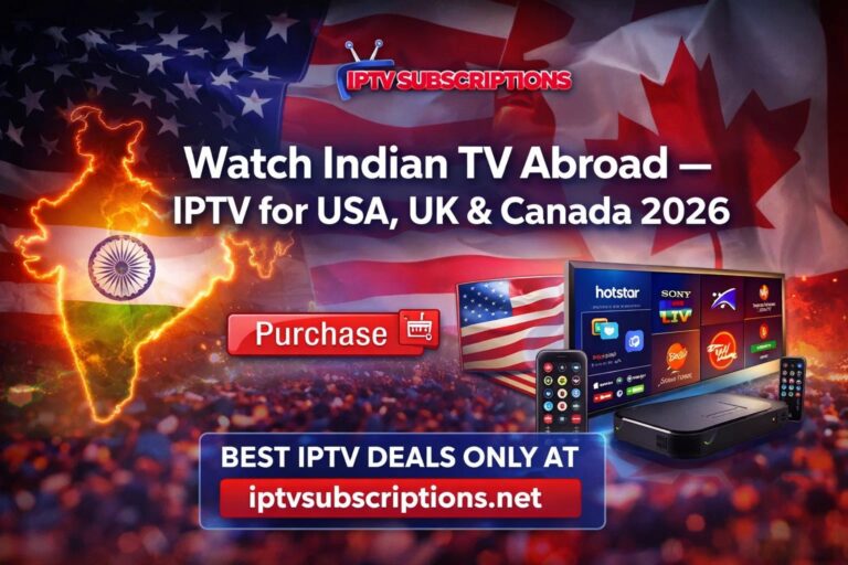 Watch Indian TV Abroad – IPTV for USA, UK & Canada 2026