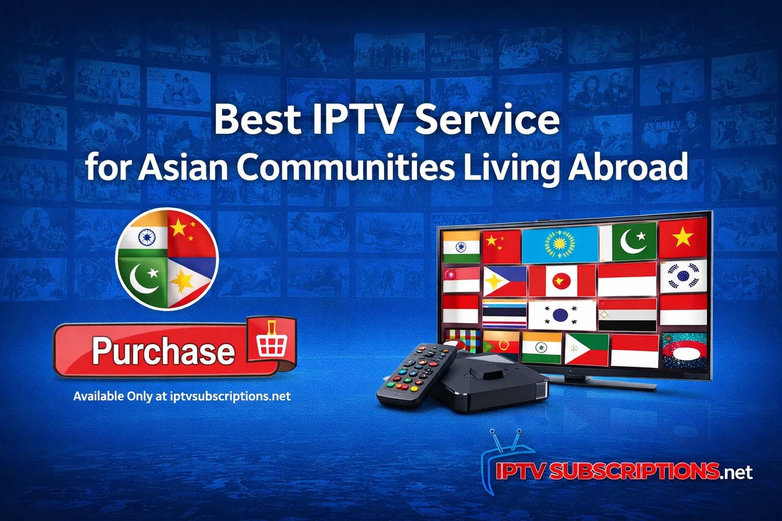 Best IPTV Service for Asian Communities Living Abroad