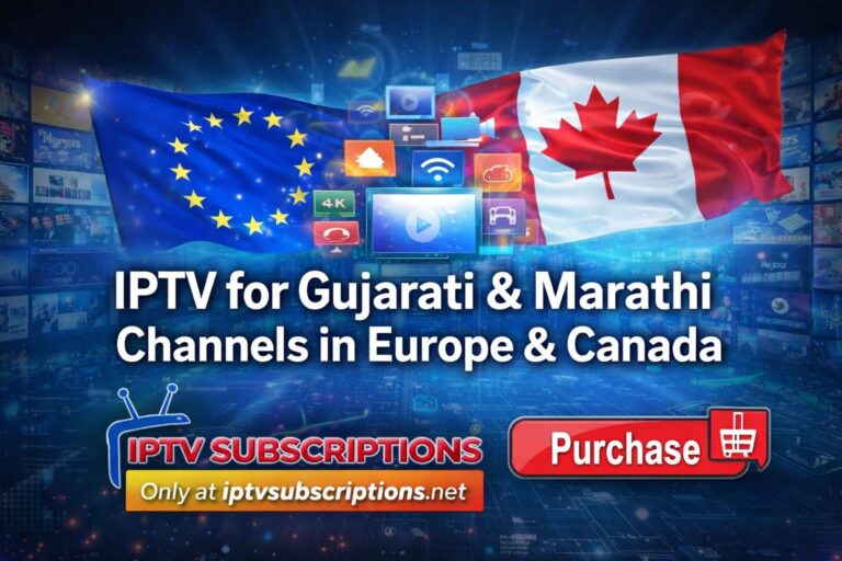 IPTV for Gujarati & Marathi Channels in Europe & Canada