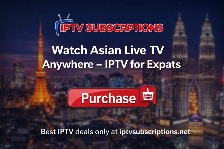 Watch Asian Live TV Anywhere – IPTV for Expats