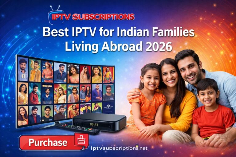 Best IPTV for Indian Families Living Abroad 2026