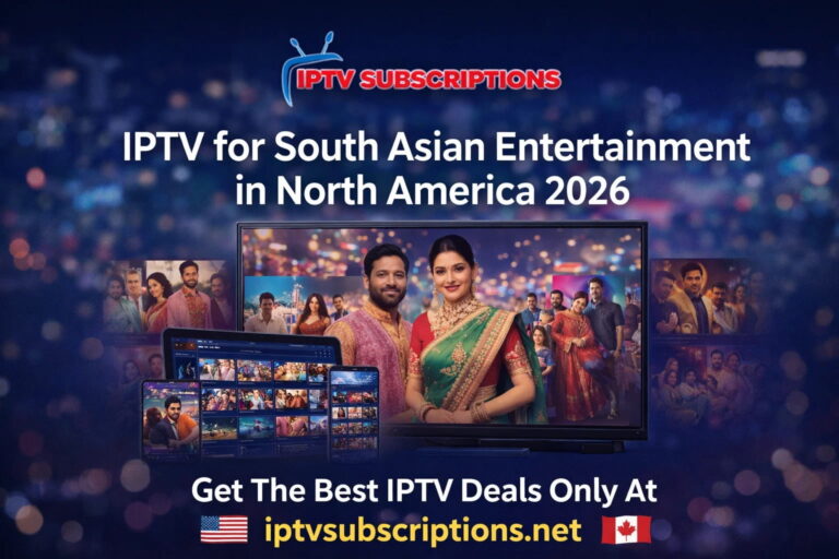 IPTV for South Asian Entertainment in North America 2026