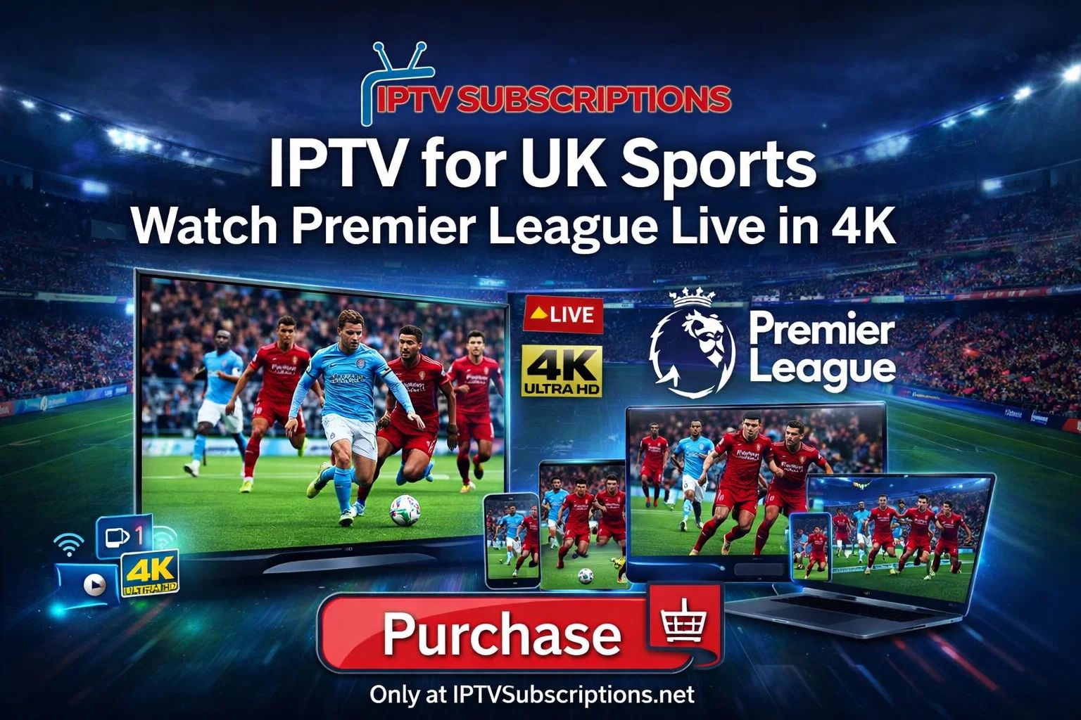 IPTV for UK Sports – Watch Premier League Live in 4K