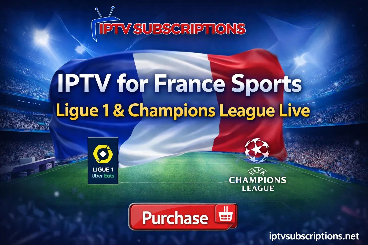 IPTV for France Sports – Ligue 1 & Champions League Live