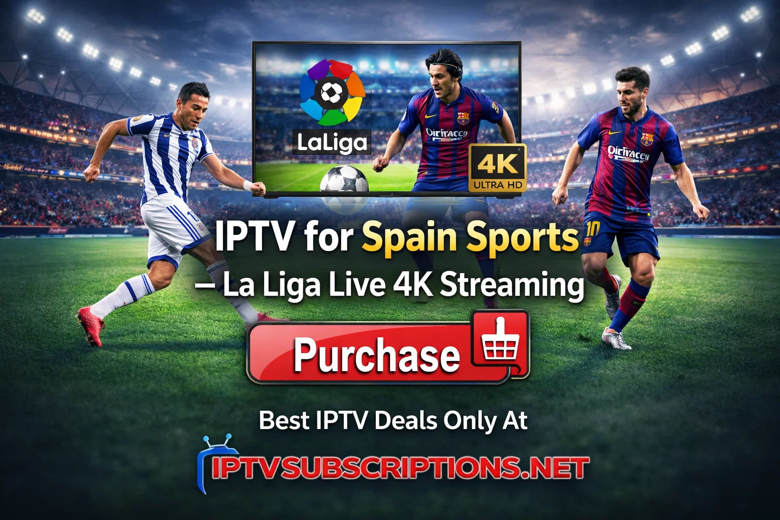 IPTV for Spain Sports – La Liga Live 4K Streaming