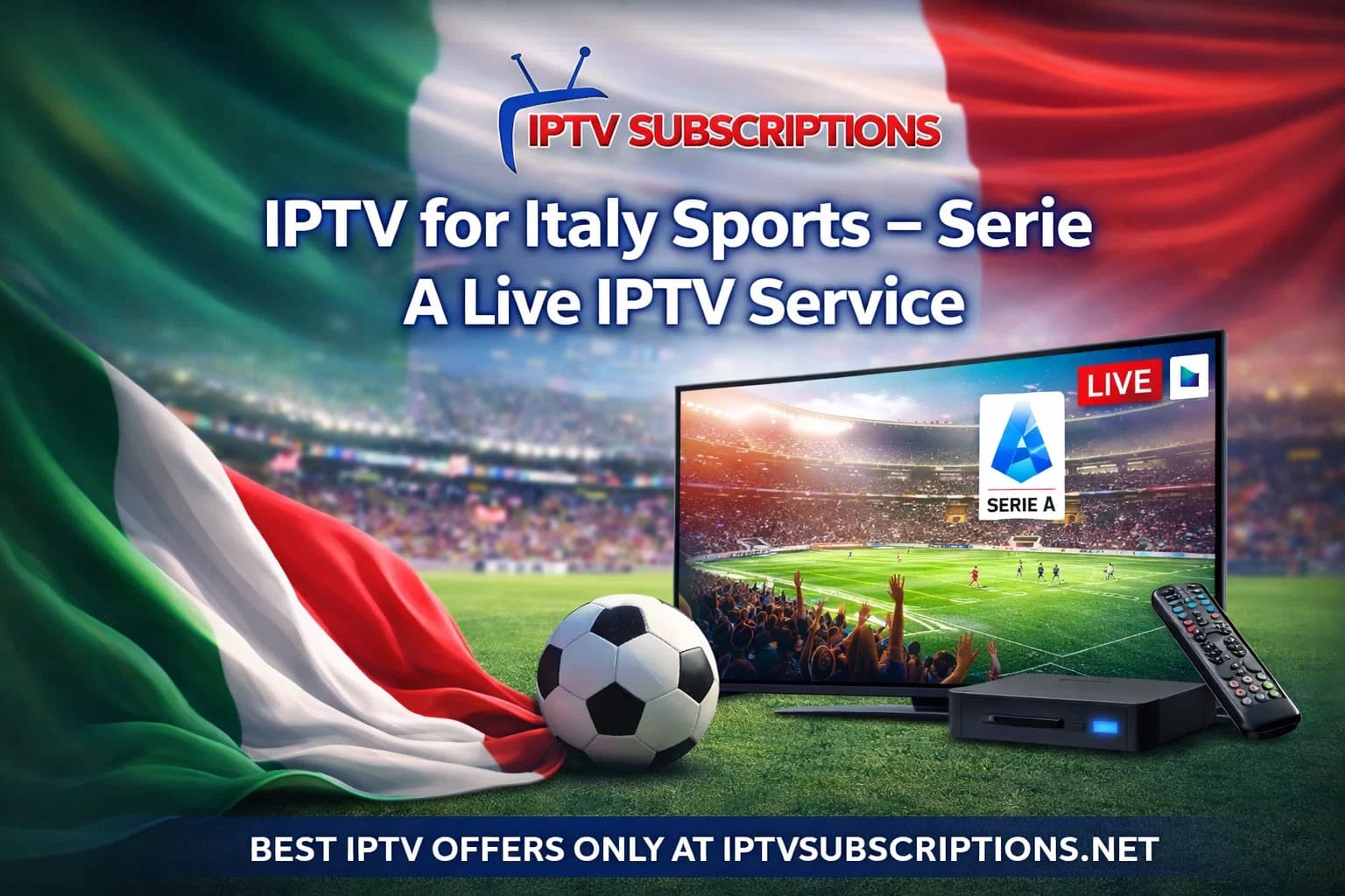 IPTV for Italy Sports – Serie A Live IPTV Service