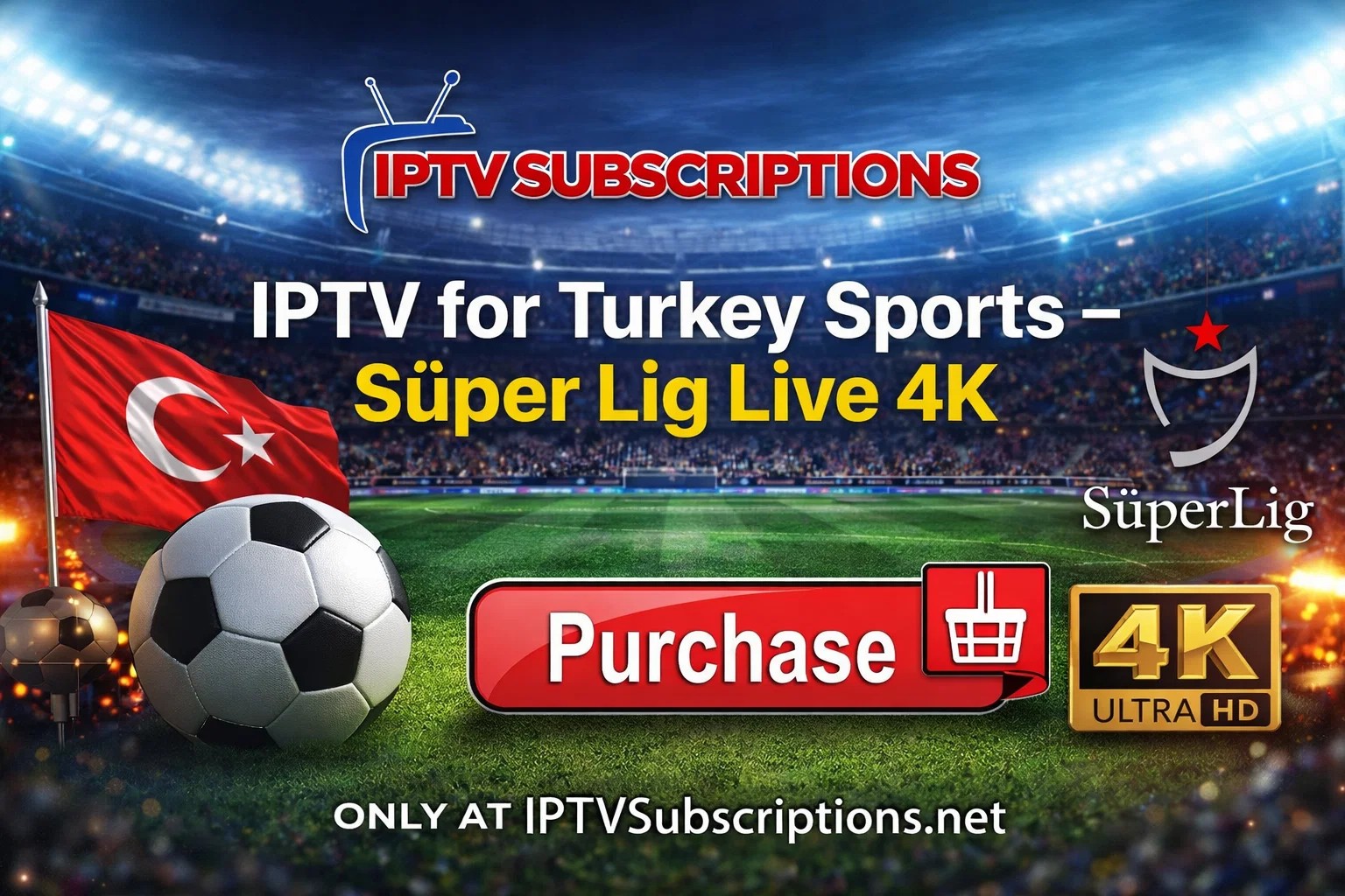 IPTV for Turkey Sports – Süper Lig Live 4K 
