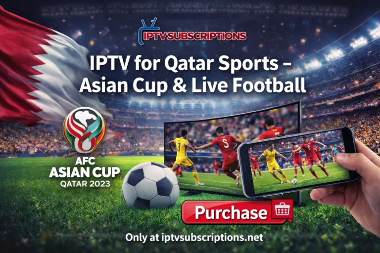 IPTV for Qatar Sports – Asian Cup & Live Football