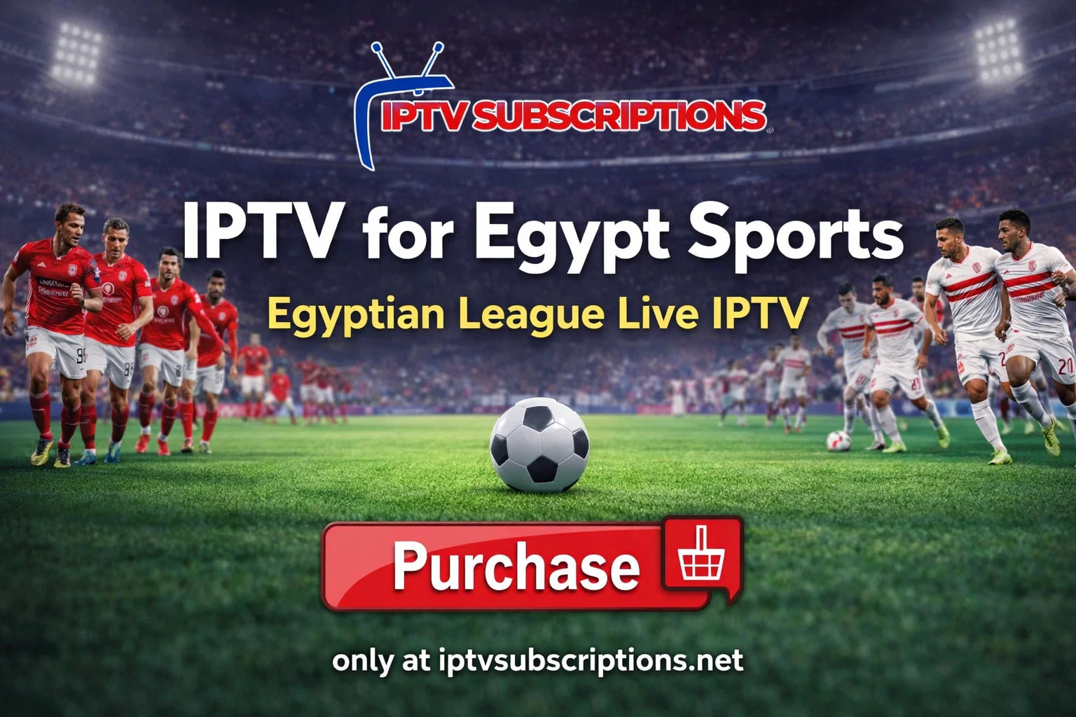 IPTV for Egypt Sports – Egyptian League Live IPTV