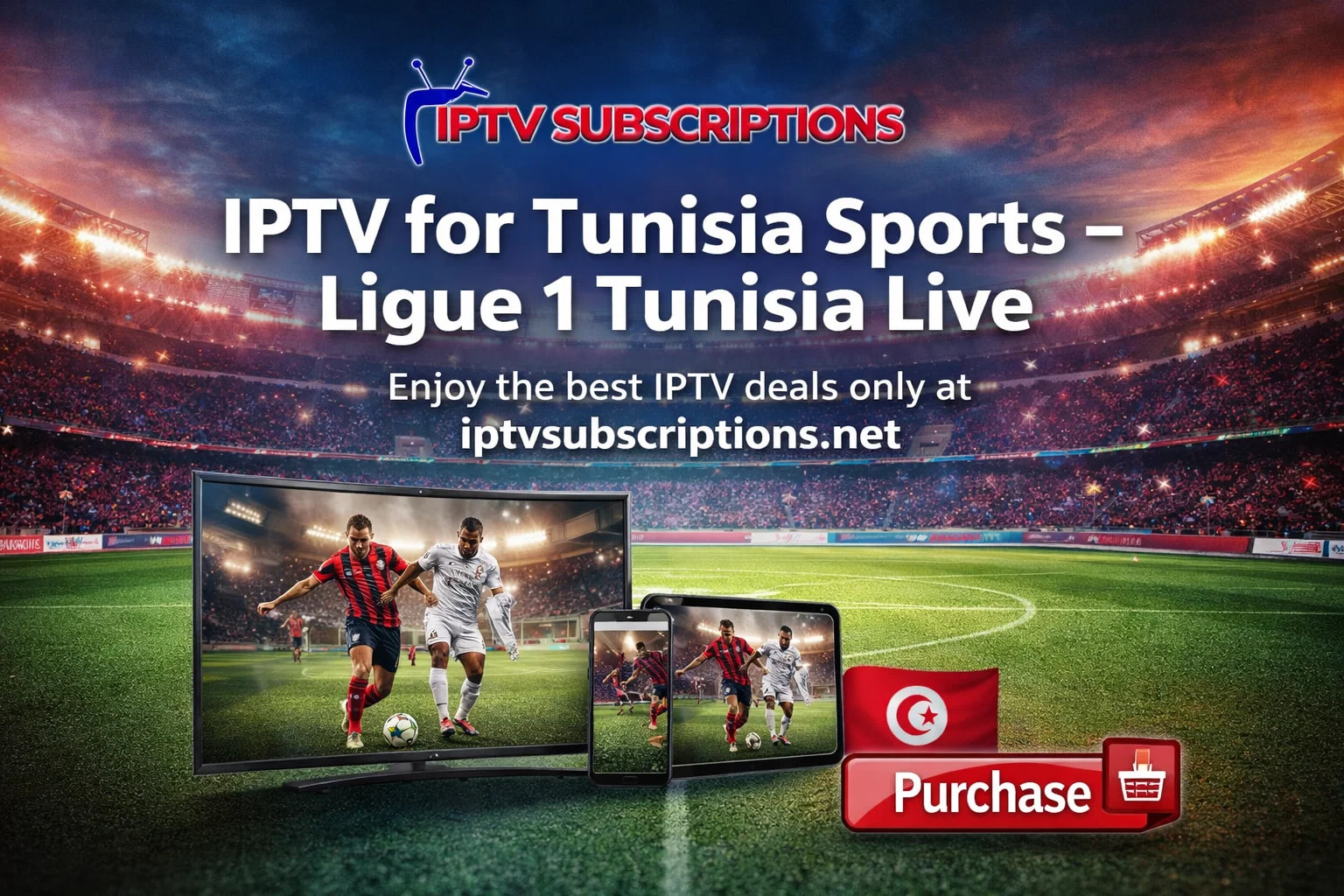 IPTV for Tunisia Sports – Ligue 1 Tunisia Live 