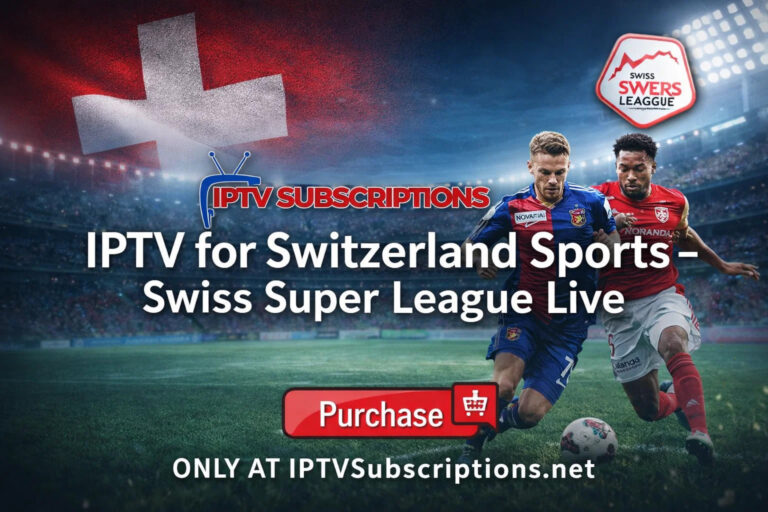 IPTV for Switzerland Sports – Swiss Super League Live
