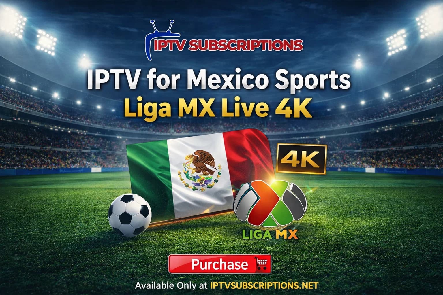 IPTV for Mexico Sports – Liga MX Live 4K