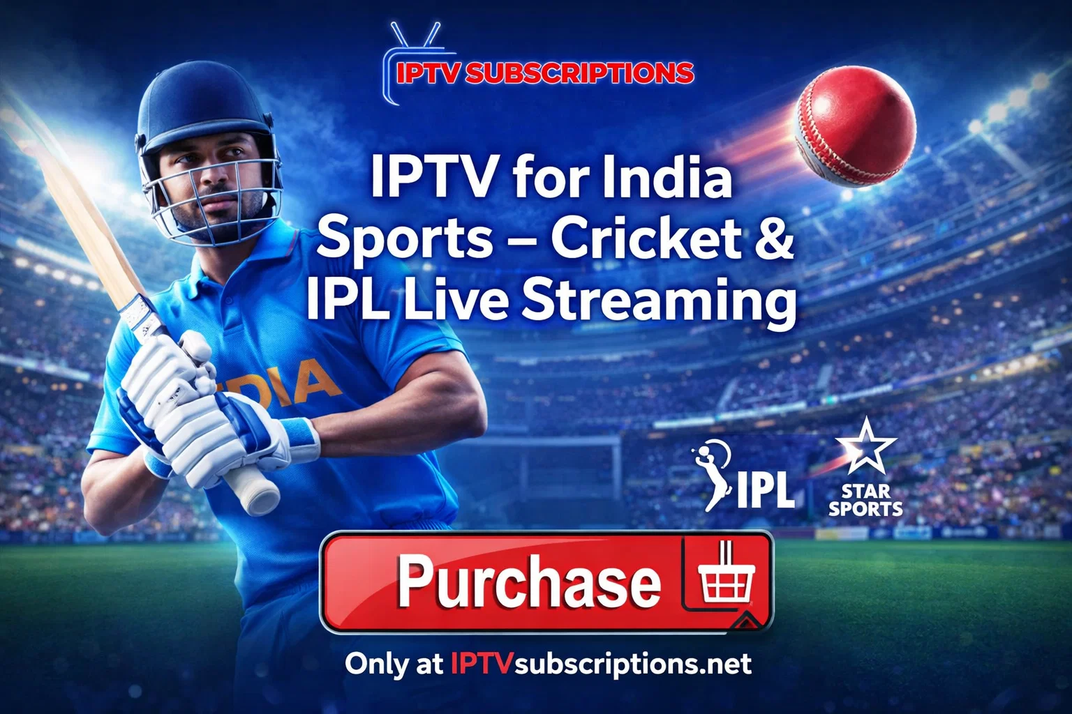 IPTV for India Sports – Cricket & IPL Live Streaming