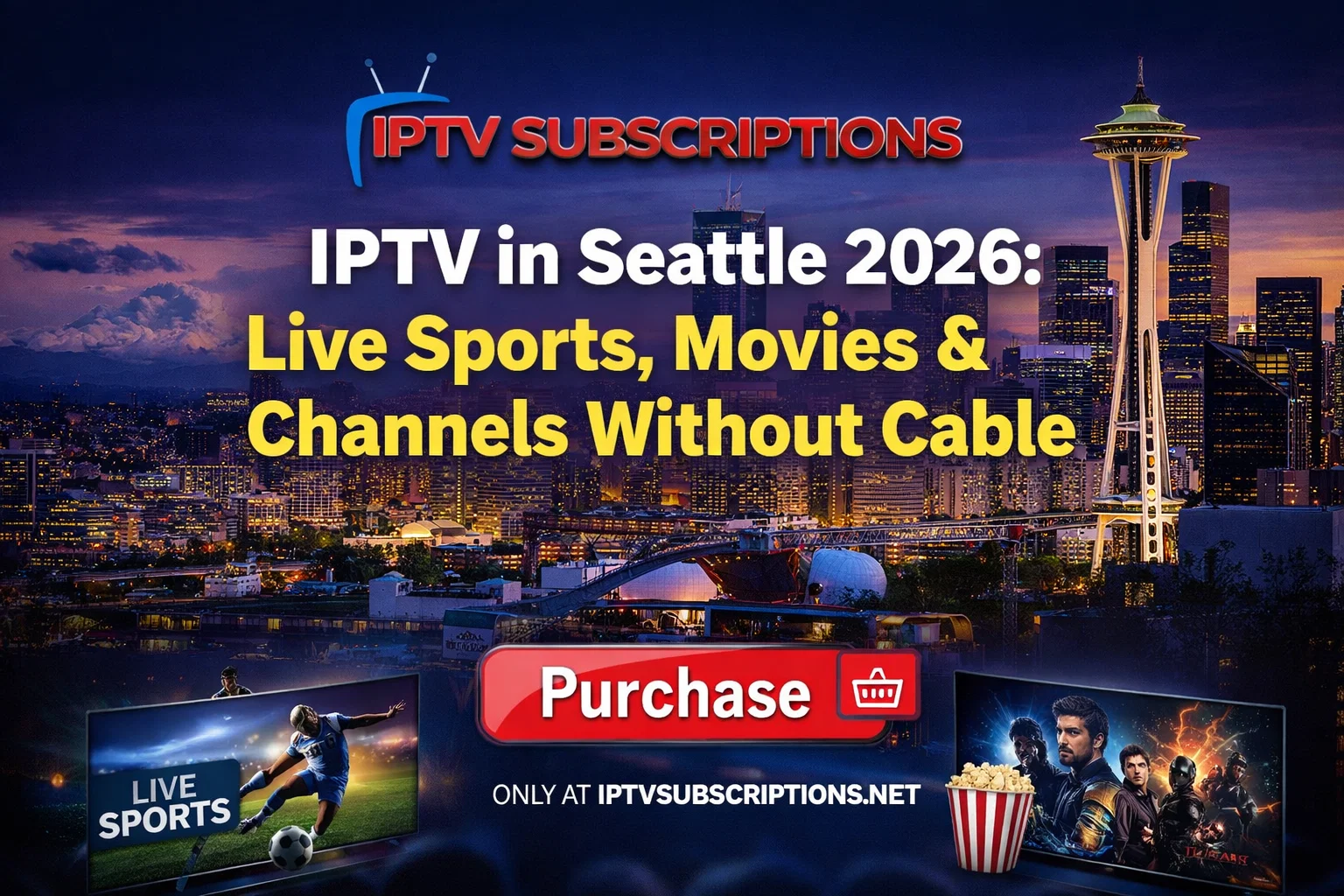 IPTV in Seattle 2026 : Live Sports, Movies & Channels Without Cable