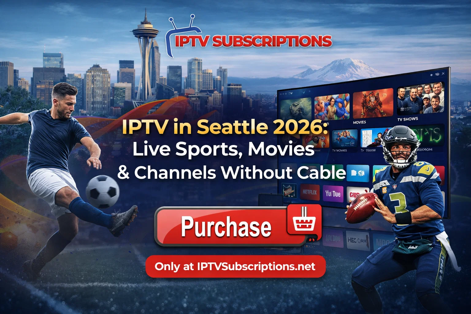 IPTV in Seattle 2026 : Live Sports, Movies & Channels Without Cable