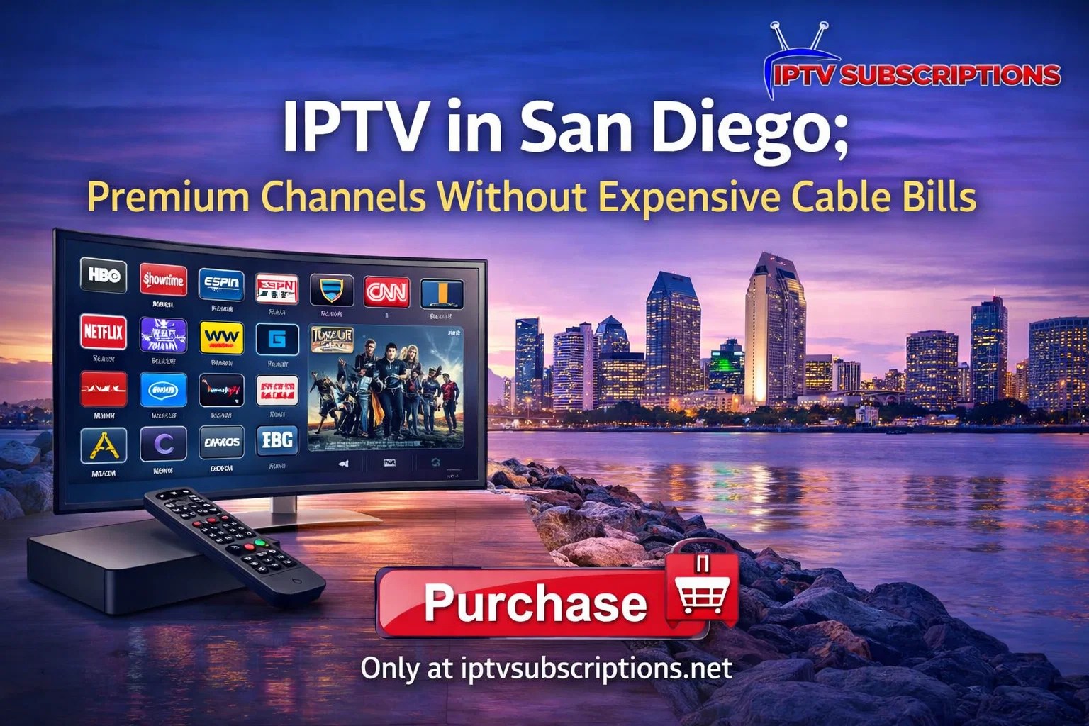 IPTV in San Diego : Premium Channels Without Expensive Cable Bills 