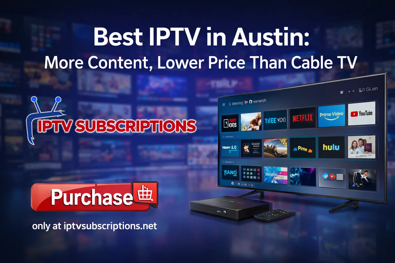 Best IPTV in Austin : More Content, Lower Price Than Cable TV 