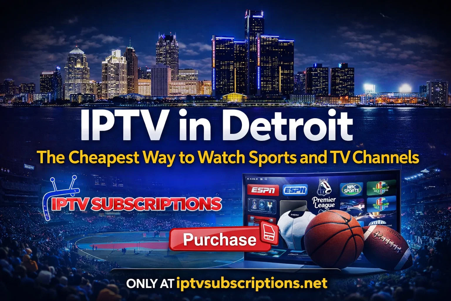 IPTV in Detroit : The Cheapest Way to Watch Sports and TV Channels 