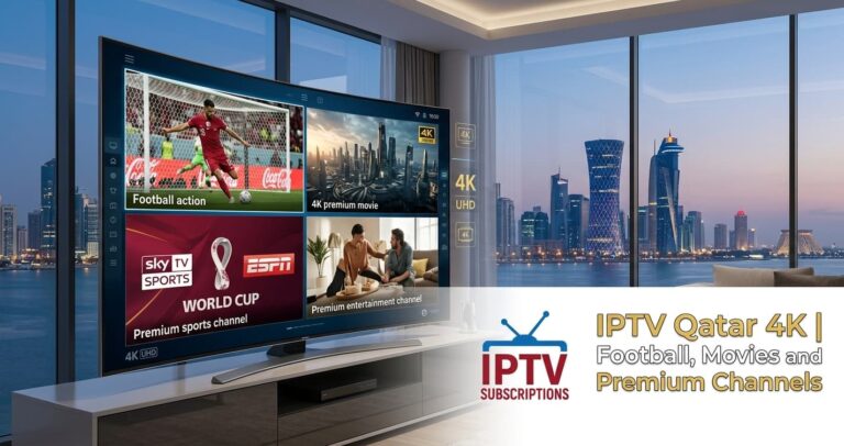 IPTV Qatar 4K | Football, Movies and Premium Channels