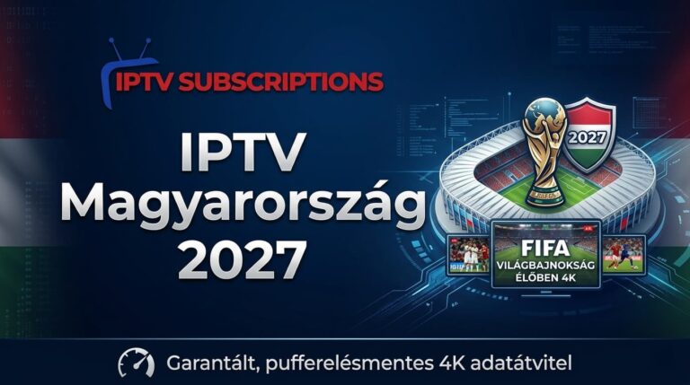 IPTV Magyarország 2027 | FIFA Világbajnokság Élőben 4K