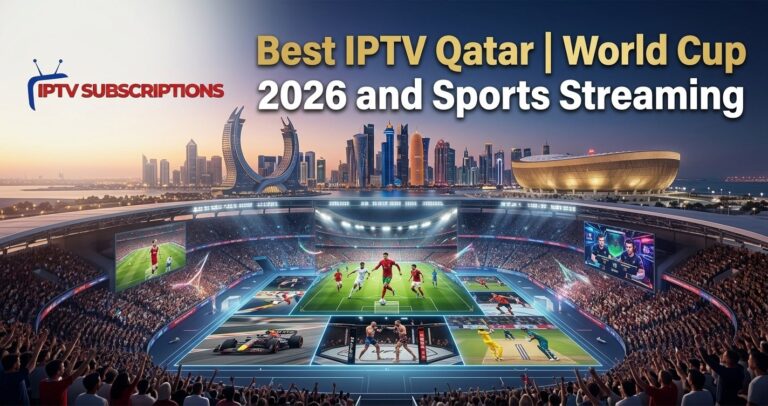 Best IPTV Qatar | World Cup 2026 and Sports Streaming