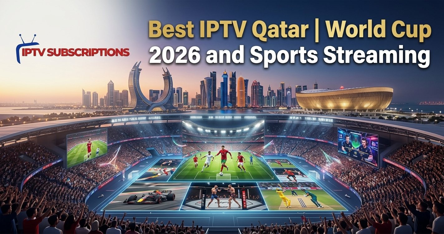 Best IPTV Qatar | World Cup 2026 and Sports Streaming