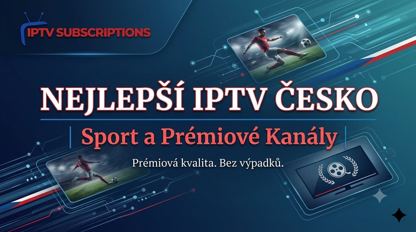 Nejlepší IPTV Česko | Sport a Prémiové Kanály