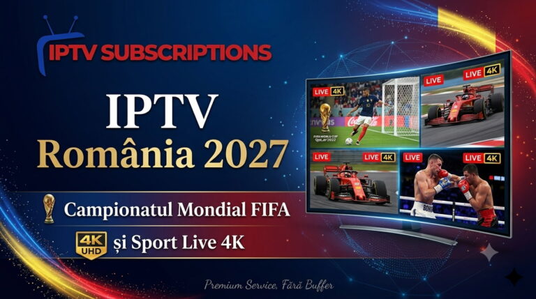 IPTV România 2027 | Campionatul Mondial FIFA și Sport Live 4K