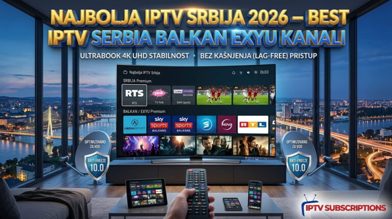 Najbolja IPTV Srbija 2026 – Best IPTV Serbia Balkan EXYU Kanali